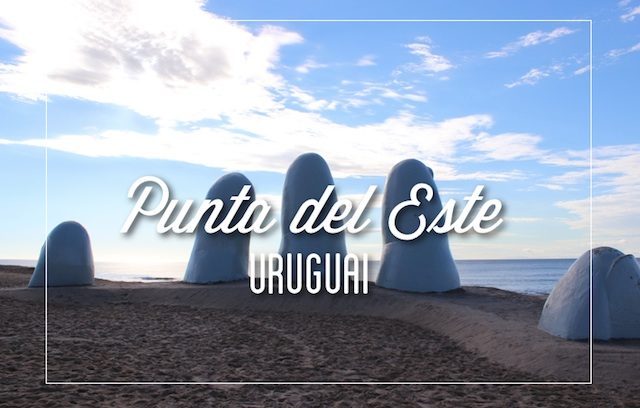 Guia Punta del Este: o que fazer, onde ficar, onde comer