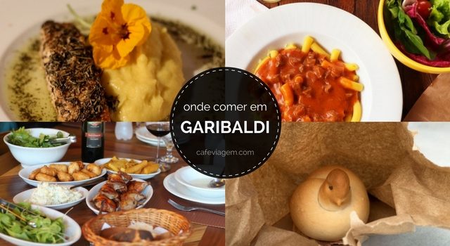 Onde comer em Garibaldi - mais de 10 lugares para ser feliz à mesa